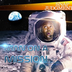 Listen to the entire Snap Judgment episode, "Man On A Mission"