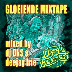 Def P & Beatbusters - Gloeiende Mixtape (Mixed By DJ DNS & Deejay Irie)