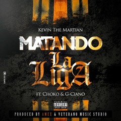 Kevin The Martian - Matando La Liga (Ft. Choko & G-Ciano) (Prod. By Amex)