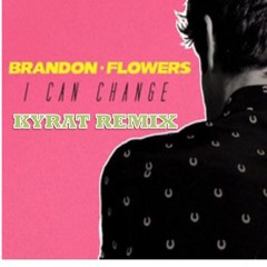 Brandon Flowers - I Can Change (Kyrat Remix)