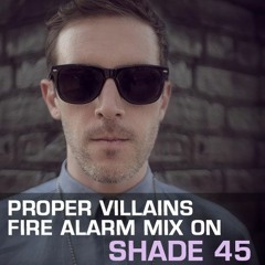 Proper Villains Fire Alarm Mix on Shade 45