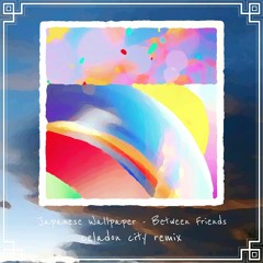 Japanese Wallpaper - Between Friends (Celadon City Remix)