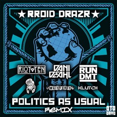 RROID DRAZR - Politics As Usual (Riot Ten Remix)