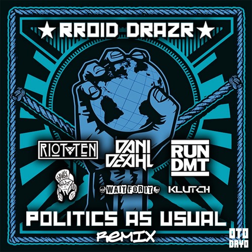 RROID DRAZR - Politic As Usual (RUN DMT Remix)