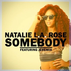Natalie L.A. Rose Ft Jeremiah - Somebody ( Rework )