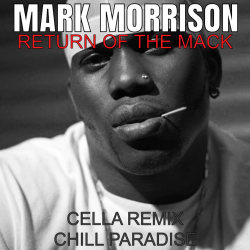 Mark Morrison Return Of The Mack Cella Remix Official Release By Chill Paradise Free Download On Toneden mack cella remix official release