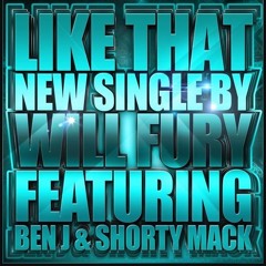 Will Fury- Like That (REMIX) Ft Ben J (of NewBoyz)& Shorty Mack