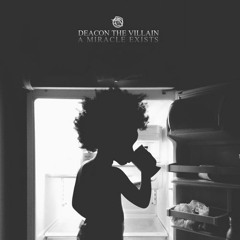 Deacon the Villain - "A Miracle Exists" [Premiere]