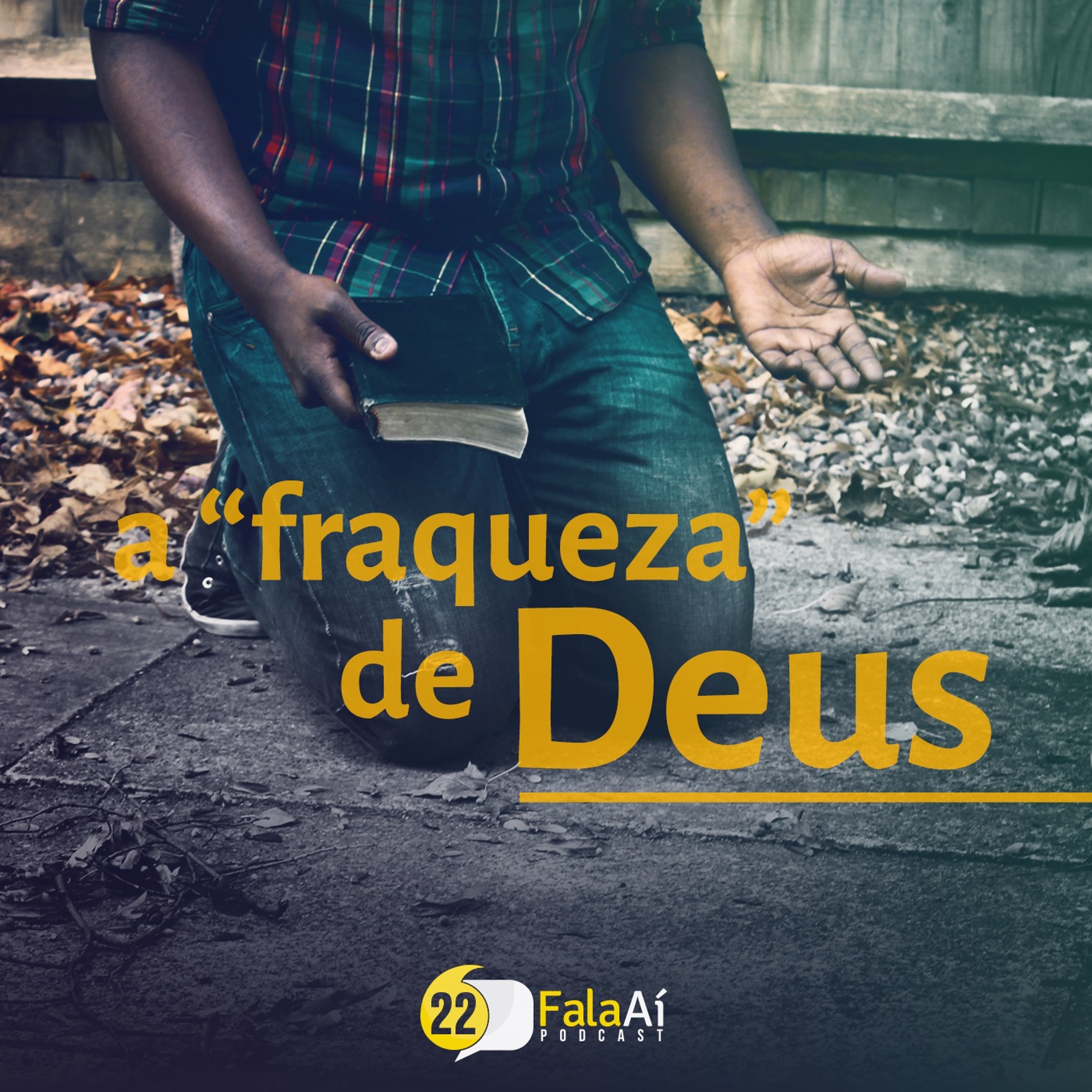 Fala Aí! S02E22 - A fraqueza de Deus