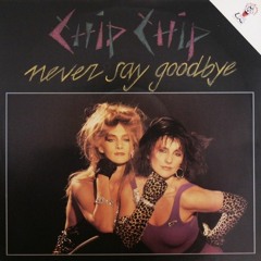 Chip Chip_-_Never Say Goodbye (Extended Vocal)