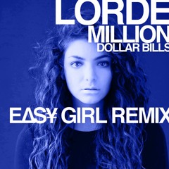Lorde - Million Dollar Bills (EASY GIRL REMIX)