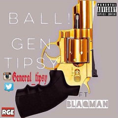 Ball- General Tipsy feat Blaqman