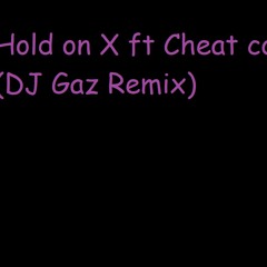 Hold On X Ft Cheat Codes (DJ Gaz Remix)