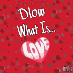 DLOW - What Is Love