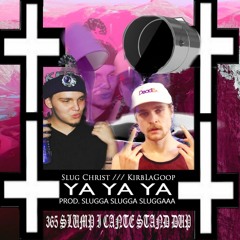 Slug Christ///KirbLaGoop "YAYAYA" PROD.SLUG