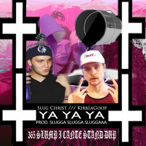 Slug Christ///KirbLaGoop "YAYAYA" PROD.SLUG