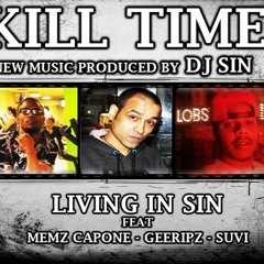 ‪‎Kill Time‬ ‪- ‎Living in Sin‬ ‪x ‎Memz Capone‬ ‪x GeeRipz‬ ‪x SuVi‬ - Produced by ‪‎DjSin‬