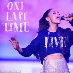 Ariana Grande - One Last Time (Live)