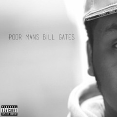 Poor Man's Bill Gates (Ft. Von Alexander)