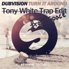 Dubvision x Tony White - Turn It Around /Trap "from space" Edit/