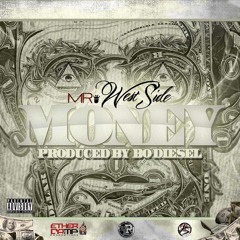 Mr. West Side -Money Prod By Bo Diesel