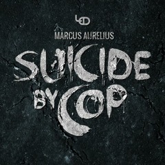 Suicide By Cop - Marcus Aurelius