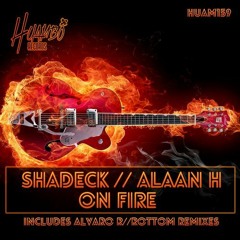 Shadeck, Alaan H - On Fire (Rottom Remix)[Huambo Records]