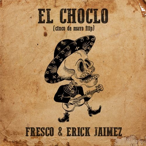Fresco & Erick Jaimez - El Choclo (Cinco De Mayo Twerk Flip)