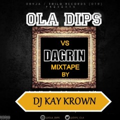 Dj Kay-Krown Dagrin VS Ola-Dips Mixtape