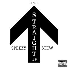 Speezy x Stew - Straight Up