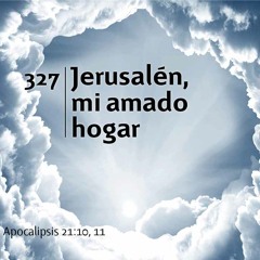 327 - Jerusalén, mi amado hogar