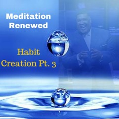 Meditation Renewed Pt 3