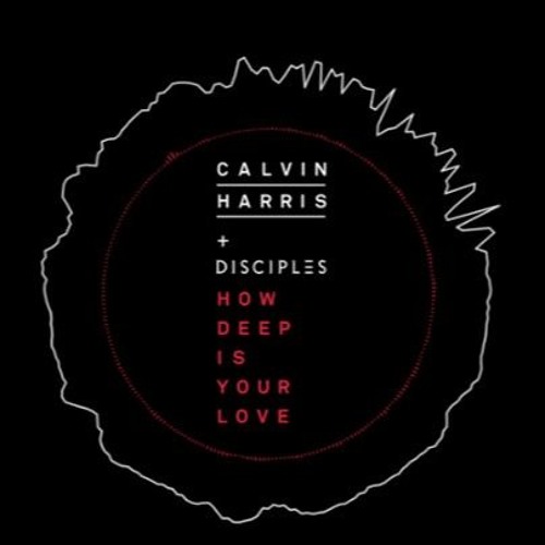 Harris how. Calvin Harris & Disciples. Calvin Harris how Deep is your Love обложка. Calvin Harris Disciples how Deep. Calvin Harris Disciples how Deep is your Love.
