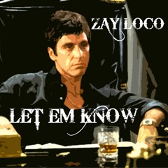 Zay Loco- Let Em Know