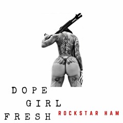 DOPE GIRL FRESH