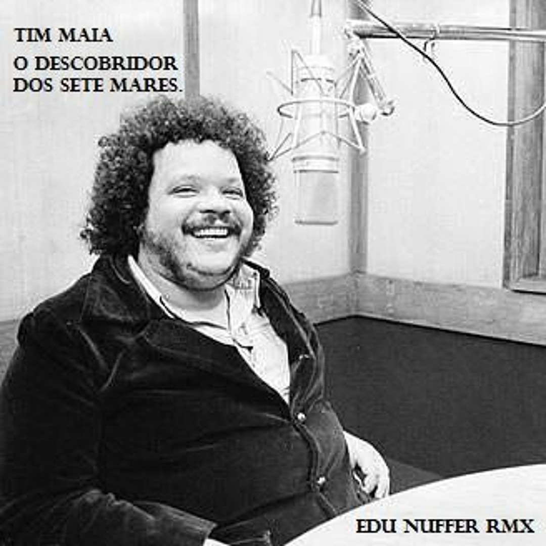 Stream FREE DL - Tim Maia - Descobridor Dos Sete Mares (Edu Nuffer