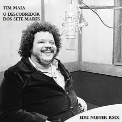 Tim Maia - Descobridor Dos Sete Mares (Edu Nuffer RMX)Remake