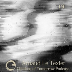 Children Of Tomorrow's Podcast 19 - Arnaud Le Texier