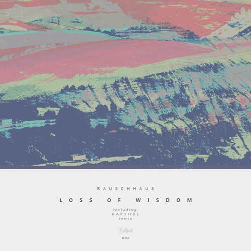Rauschhaus - Loss Of Wisdom (Original Mix)