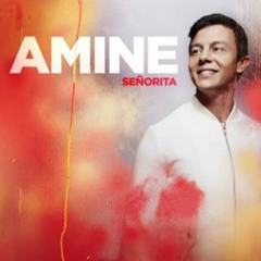 AMINE - Senorita CLUB REMIX [DjMahi]