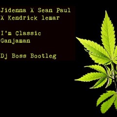 Jidenna X Sean Paul X Kendrick Lamar - I'm Classic Ganja Man ( Dj Boss Bootleg)