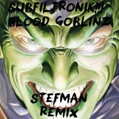 SUBFILTRONIK!!!™ - BLOOD GOBLINZ (REMIX)