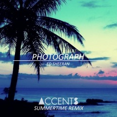 Ed Sheeran - Photograph - (Accents Summertime Remix)