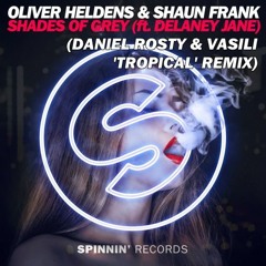 Oliver Heldens & Shaun Frank - Shades Of Grey (Daniel Rosty & Vasili 'Tropical' Bootleg Remix)