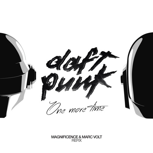 Stream Daft Punk - One More Time (Magnificence & Marc Volt 2015 Refix) by  Magnificence | Listen online for free on SoundCloud