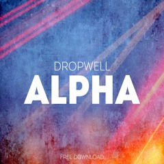 Dropwell - Alpha (Original Mix)[Click Buy for FREE DOWNLOAD]