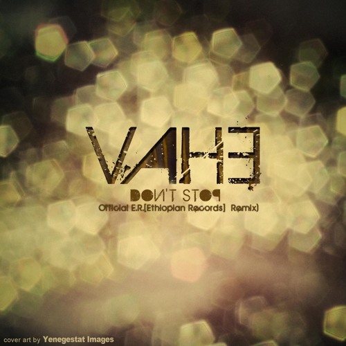 Vahe - Don't Stop (Doing What You Doing Remix)- Official - E.R.Ethiopian - Records