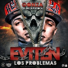 Los Problemas Eviten - Gonza  El De La Payola  (Prod By. Bryan Music & Bory)