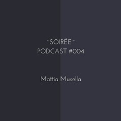 Soirée Podcast #004 (Mattia Musella)