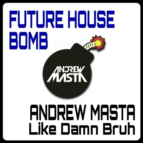 Andrew Masta - Like Damn Bruh [FREE DOWNLOAD]